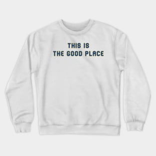 This is the Good Place Crewneck Sweatshirt